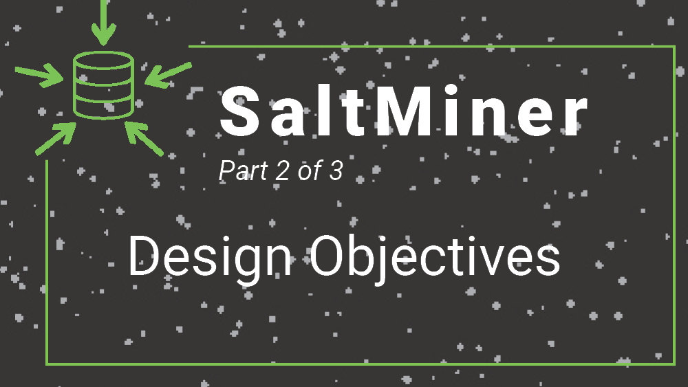SaltMiner – Design Objectives